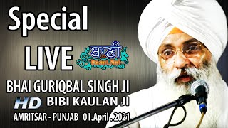 Exclusive Live Now !! Bhai Guriqbal Singh Ji Bibi Kaulan Wale From Amritsar (01.April.2021)
