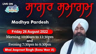 LIVE!! Gurmat Kirtan | Bhai Jaspreet Singh Ji Sonu Veerji | Sagar-Madhya Pardesh | 26.Aug.2022 (Mor)