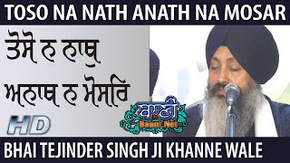 Toso Na Nath Anath Na Moser| Gurbani Kirtan Bhai Tejinder Singh Ji Khanne Wale | 15.Nov2019 Delhi