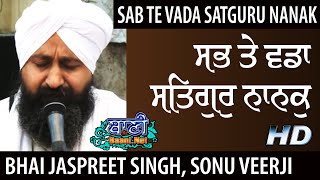 Sab Te Vada Satgur Nanak | Bhai Jaspreet SinghJi Sonu Veerji | Kalkaji