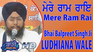 Mere Ram Rai || Bhai Balpreet Singh Ji Ludhiana Wale || Amritsar